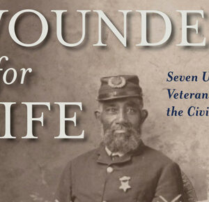 NEW! Dr. Robert Hicks: Wounded for Life: The Post-War Journey of Two Union Soldiers
